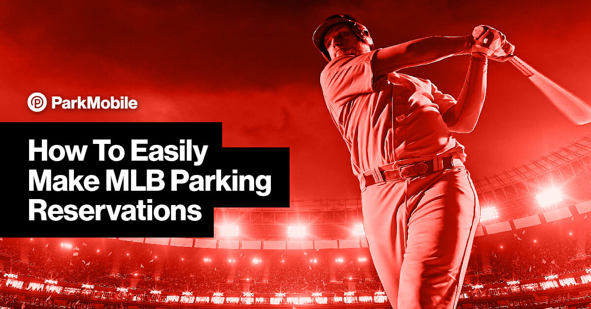 Become A Baseball Game Pro: How To Easily Make MLB Parking Reservations & More