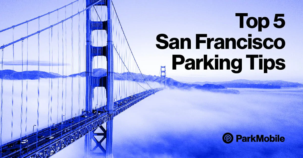 Top 5 San Francisco Parking Tips Parkmobile