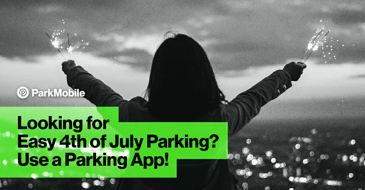 Fourth of July Parking Blog - ParkMobile