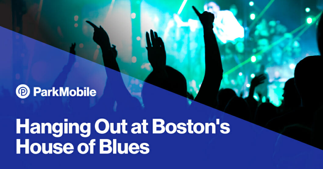 hanging-out-at-boston-s-house-of-blues-parkmobile