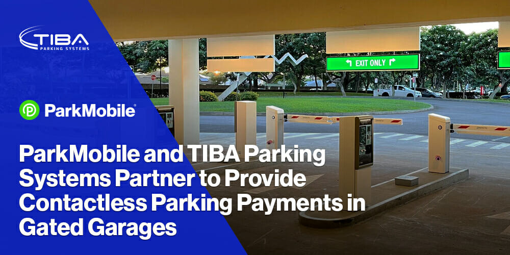 ParkMobile and TIBA Parking Systems Partner To Provide Contactless Parking Payments in Gated Garages