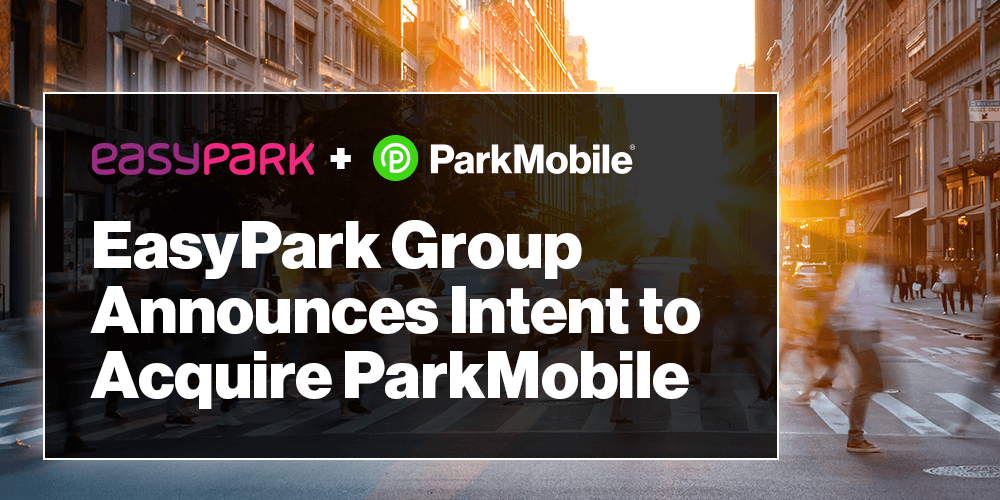 EasyPark Group announces intent to acquire ParkMobile