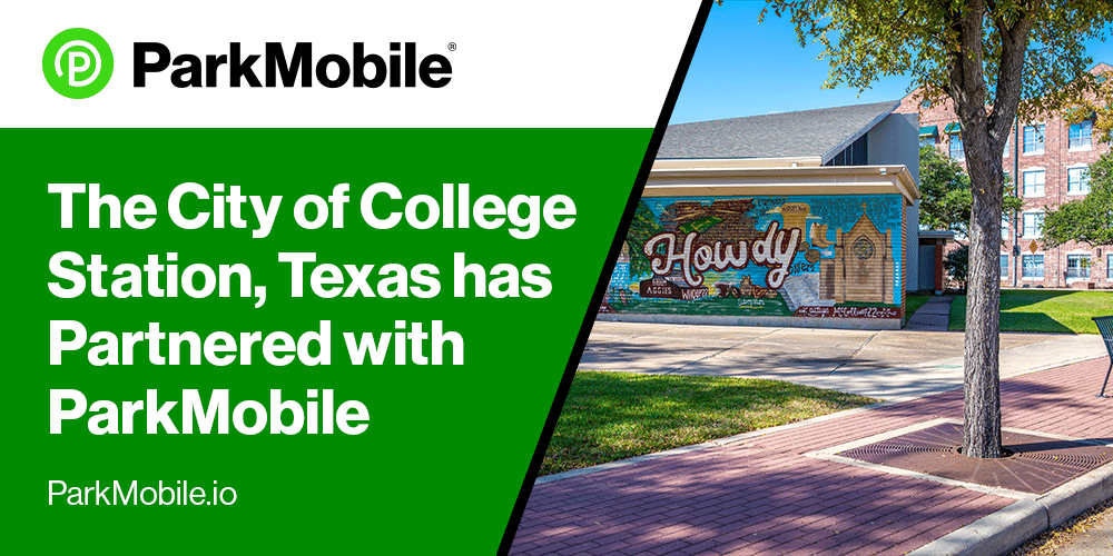 The City of College Station, Texas, Launched a Partnership with ParkMobile, Offering Contactless Parking Payments