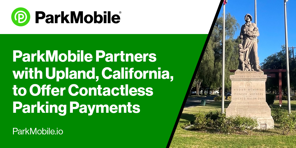 The City of Upland, California, and ParkMobile Partner to Offer Convenient, Contactless Parking Payments