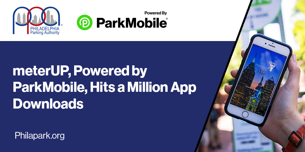 meterUP, Philadelphia’s Exclusive Mobile Parking App Powered by ParkMobile, Hits a Million App Downloads