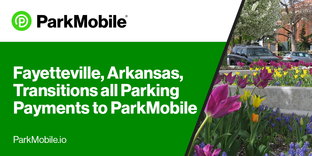 Fayetteville, Arkansas, Transitions all Parking Payments to ParkMobile’s Contactless Payment Solution