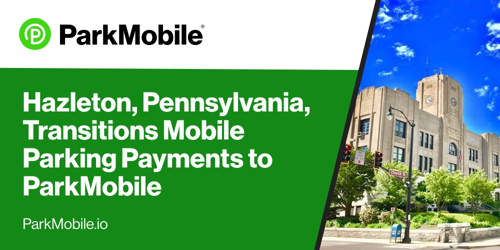 Hazleton, Pennsylvania, Transitions Mobile Parking Payments to ParkMobile’s Contactless System