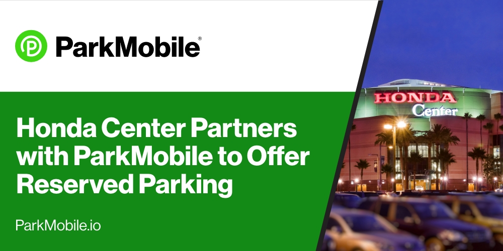 Honda Center Partners with ParkMobile to Offer Reserved Parking for