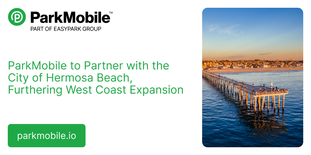 ParkMobile to Partner with the City of Hermosa Beach, California, Furthering the App’s West Coast Expansion