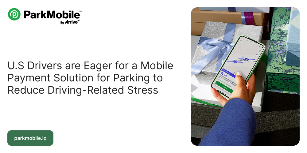 U.S. Drivers are Eager for a Mobile Payment Solution for Parking to Reduce Driving-Related Stress